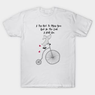 Cycling Dog in Love - I try not to miss you but in the end I still do - Happy Valentines Day T-Shirt